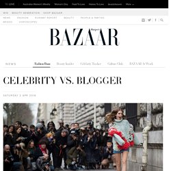 Are Bloggers more Influential than Celebrities : Harper's BAZAAR