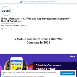 5 Mobile Commerce Trends That Will Dominate In 2021