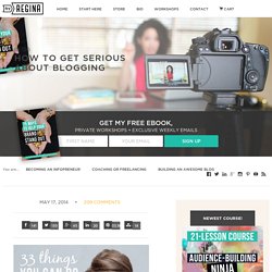 How to Get Serious About Blogging - by Regina [for bloggers + freelancers + creative businesses]