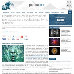 El virus cósmico: la información nos utiliza para evolucionar (y no al revés