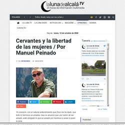 La Luna de Alcala : "Cervantes y la libertad de las mujeres / Por Manuel Peinado "
