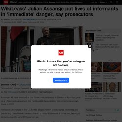 WikiLeaks' Julian Assange put lives of informants in 'immediate' danger, say prosecutors