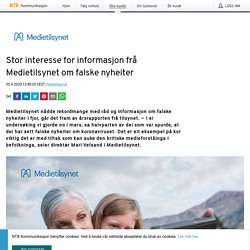 Stor interesse for informasjon frå Medietilsynet om falske nyheiter