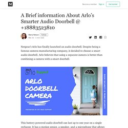 A Brief information About Arlo’s Smarter Audio Doorbell @ +18883523810