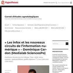« Les infox et les nouveaux circuits de l’information numérique » – Dominique Cardon (Medialab SciencesPo) – Carnet d'études agnotologiques