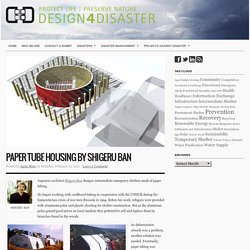 Paper Tube Housing by Shigeru Ban : Design for disaster – aid, victims, information, communication, knowledge, experiences, ideas, projects