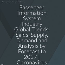 Passenger Information System Industry Global Trends, Sales, Supply, Demand and Analysis by Forecast to 2027