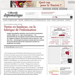 Tintin en banlieue, ou la fabrique de l'information, par Jérôme Berthaut (Le Monde diplomatique, septembre 2013)