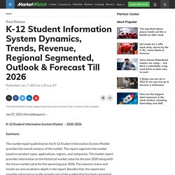 K-12 Student Information System Dynamics, Trends, Revenue, Regional Segmented, Outlook & Forecast Till 2026