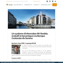Un système d’information RH flexible, évolutif et dynamique à la Banque Cantonale de Genève - Adequasys