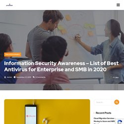 Information Security Awareness – List of Best Antivirus for Enterprise and SMB in 2020 - Leading IT Service Provider
