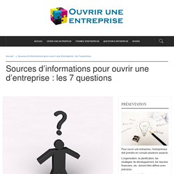 Sources d'information création d'entreprise : Les 7 questions