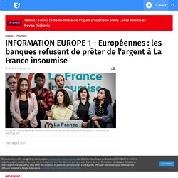 INFORMATION EUROPE 1 - Européennes : les banques refusent de prêter de l'argent à La France insoumise