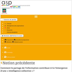 Comment le partage de l'information contribue-t-il à l'émergence d'une « intelligence collective » ? - Réviser le cours - Sciences de gestion - Première STMG - Assistance scolaire personnalisée et gratuite - ASP