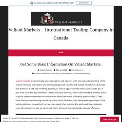 Get Some Basic Information On Valiant Markets. – Valiant Markets – International Trading Company in Canada