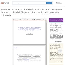 Economie de l incertain et de l information Partie 1 : Décision en incertain probabilisé Chapitre 1 : Introduction à l incertitude et théorie de