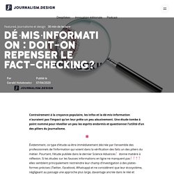 Dé·mis·information : doit-on repenser le fact-checking? - Journalism.design