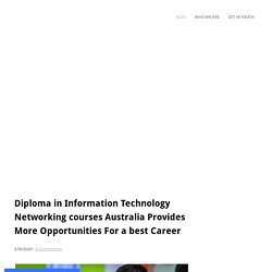 Diploma in Information Technology Networking courses Australia Provides More Opportunities For a best Career