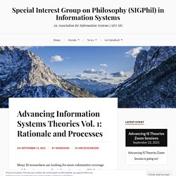 Advancing Information Systems Theories Vol. 1: Rationale and Processes – Special Interest Group on Philosophy (SIGPhil) in Information Systems