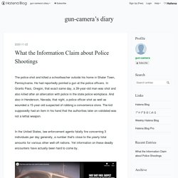 What the Information Claim about Police Shootings - gun-camera’s diary