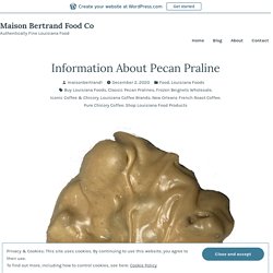 Information About Pecan Praline – Maison Bertrand Food Co