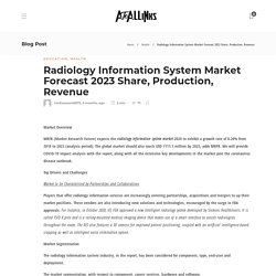 Radiology Information System Market Forecast 2023 Share, Production, Revenue - AtoAllinks