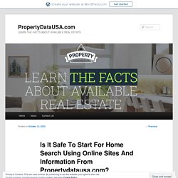 Is It Safe To Start For Home Search Using Online Sites And Information From Propertydatausa.com?