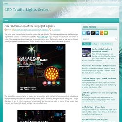 Brief information of the stoplight signals ~ LED Traffic Lights Series