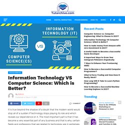 Information Technology VS Computer Science: Which is Better?