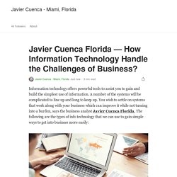 Javier Cuenca Florida — How Information Technology Handle the Challenges of Business?