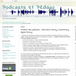 Podcasts et Pédago: Produire des podcasts : information literacy, transliteracy, digital literacy