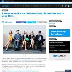 3 ways to make an informational interview worth your time