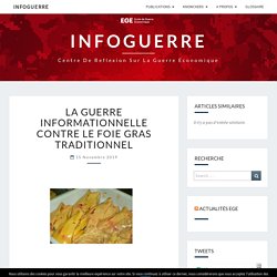 INFOGUERRE 15/11/19 La guerre informationnelle contre le foie gras traditionnel