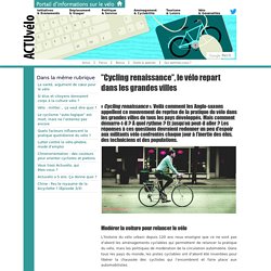 ''Cycling renaissance'', le vélo repart dans les grandes villes - Actuvelo, actualités, informations et documentations sur le vélo comme mode de déplacement