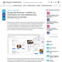 Google My Business : modifiez les informations de votre établissement directement sur Google - Blog du Modérateur