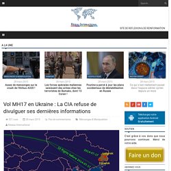 Vol MH17 en Ukraine : La CIA refuse de divulguer ses dernières informations