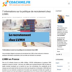 7 informations sur la politique de recrutement chez LVMH.