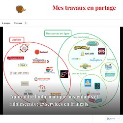 Apprendre l’informatique aux enfants et adolescents : 27 services en français – Mes travaux en partage