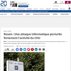Rouen : Une attaque informatique perturbe fortement l'activité du CHU