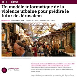 Un modèle informatique de la violence urbaine pour prédire le futur de Jérusalem