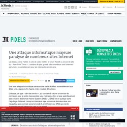 Une attaque informatique majeure paralyse de nombreux sites Internet