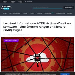 Le géant informatique ACER victime d'un Ransomware - Une énorme rançon en Monero (XMR) exigée