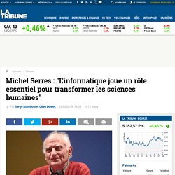 Michel Serres : "L'informatique joue un rôle essentiel pour transformer les sciences humaines"