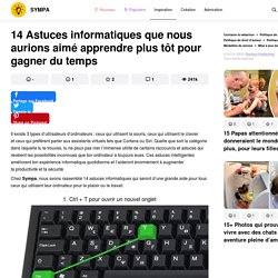 14 Astuces informatiques que nous aurions aimé apprendre plus tôt pour gagner du temps