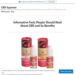 Informative Facts People Should Read About CBD and Its Benefits