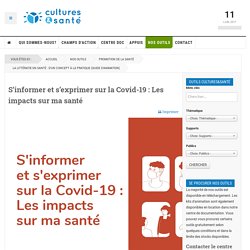 S’informer et s’exprimer sur la Covid-19 : Les impacts sur ma santé / Culture et santé, maj septembre 2021