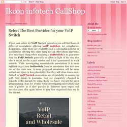 Ikcon infotech CallShop: Select The Best Provider for your VoIP Switch