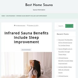 Infrared Sauna Benefits Include Sleep Improvement