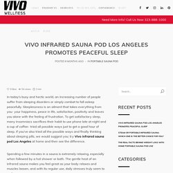 Vivo Infrared Sauna Pod Los Angeles Promotes Peaceful Sleep