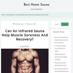 Can An Infrared Sauna Help Muscle Soreness And Recovery?